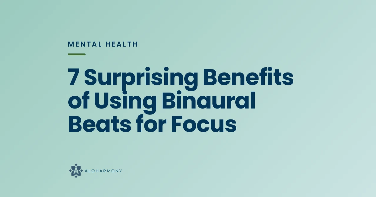 7 Surprising Benefits of Using Binaural Beats for Focus
