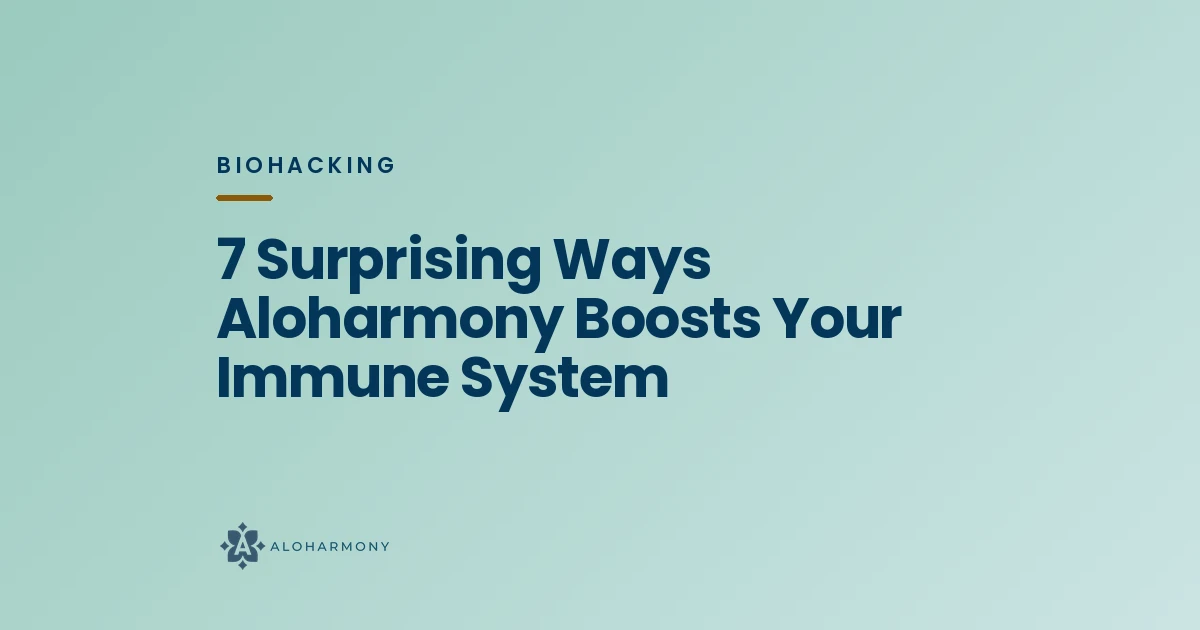 7 Surprising Ways Aloharmony Boosts Your Immune System