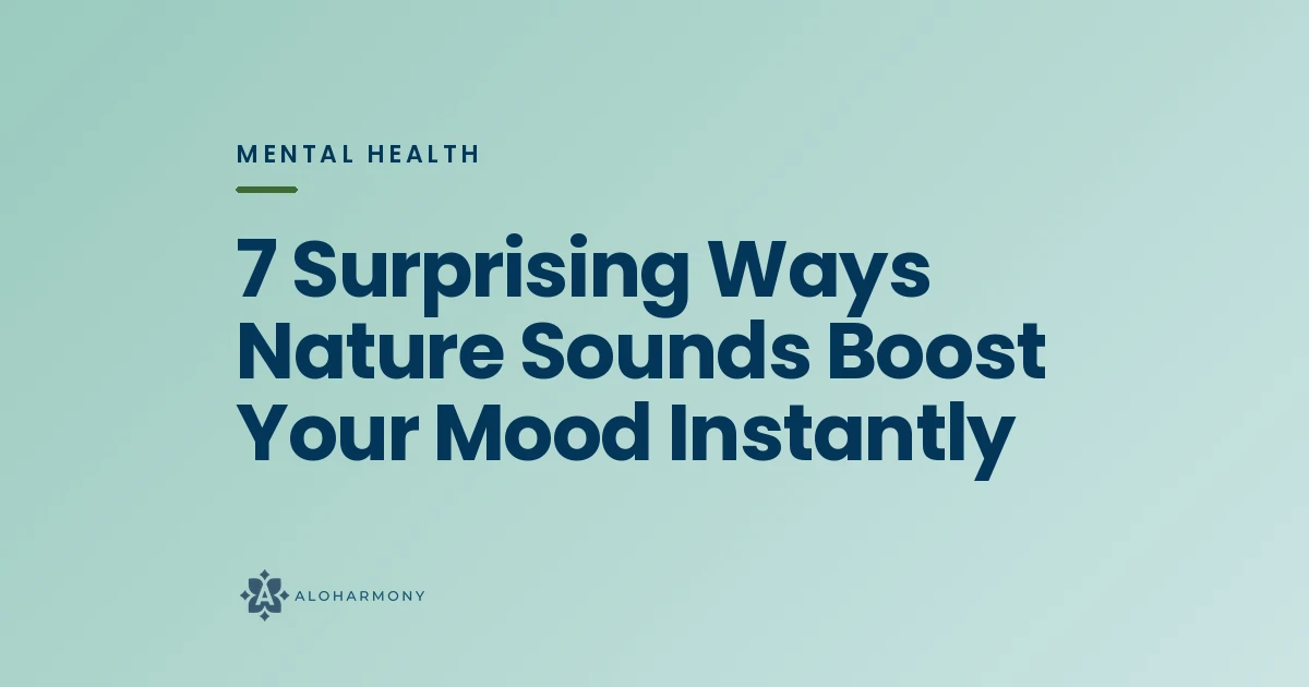 7 Surprising Ways Nature Sounds Boost Your Mood Instantly