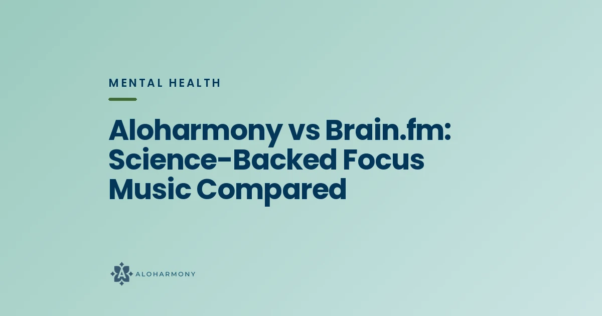 Aloharmony vs Brain.fm: Science-Backed Focus Music Compared
