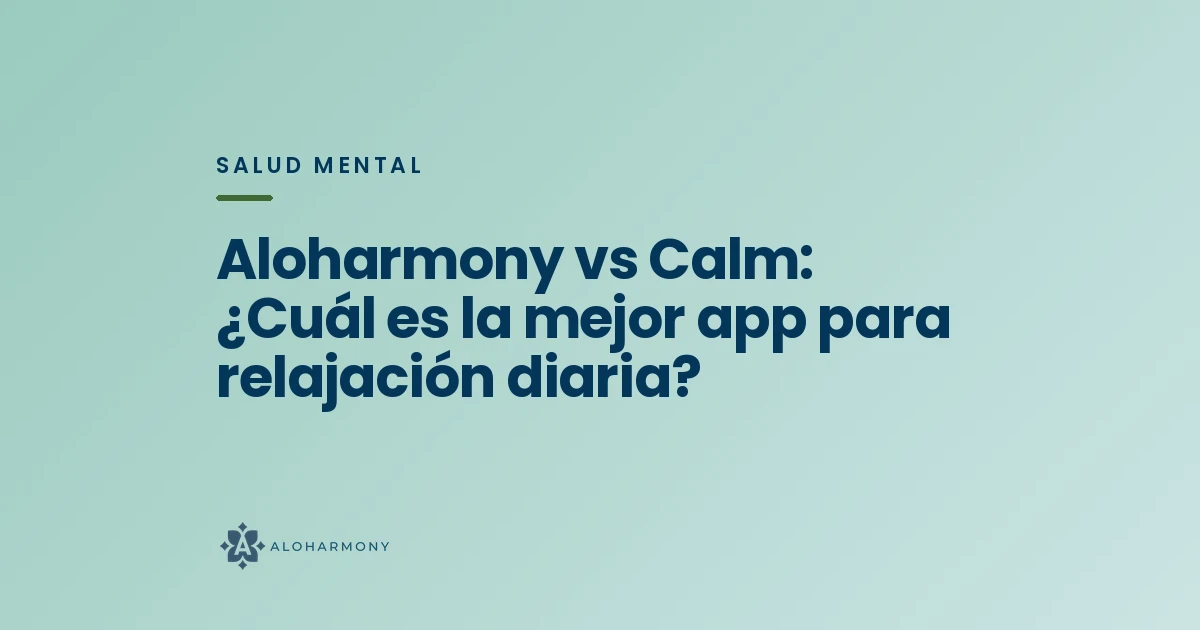 Aloharmony vs Calm: ¿Cuál es la mejor app para relajación diaria?
