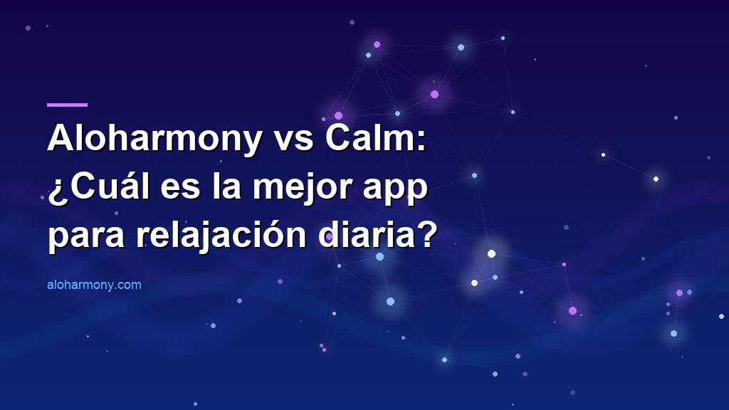 Aloharmony vs Calm: ¿Cuál es la mejor app para relajación diaria?