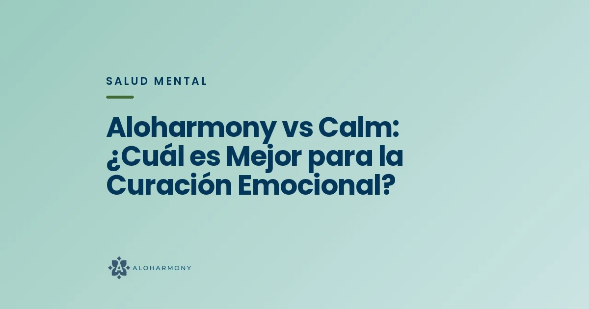 Aloharmony vs Calm: ¿Cuál es Mejor para la Curación Emocional?