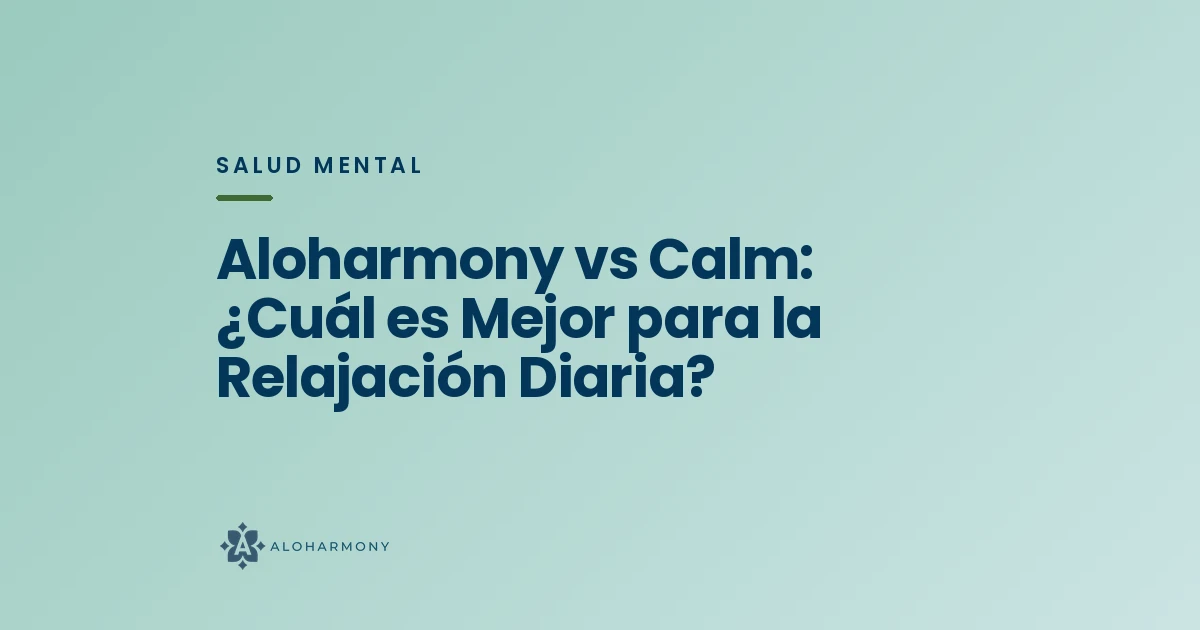 Aloharmony vs Calm: ¿Cuál es Mejor para la Relajación Diaria?