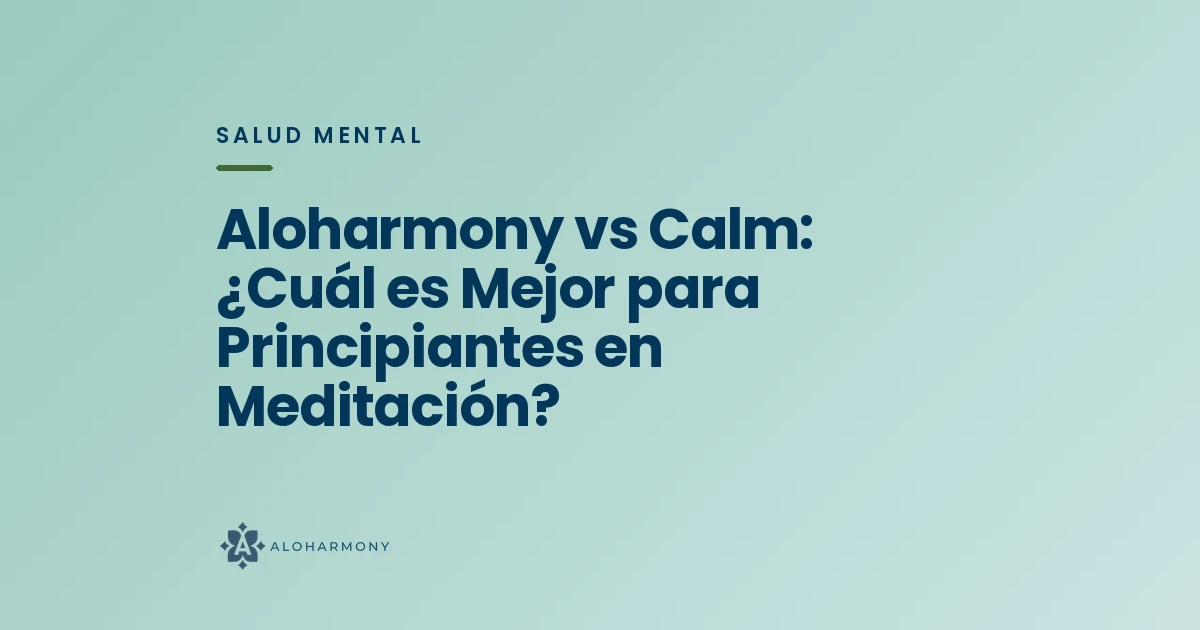 Aloharmony vs Calm: ¿Cuál es Mejor para Principiantes en Meditación?