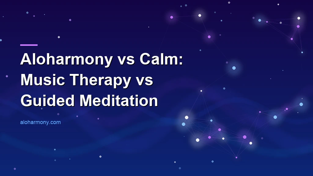 Aloharmony vs Calm: Music Therapy vs Guided Meditation