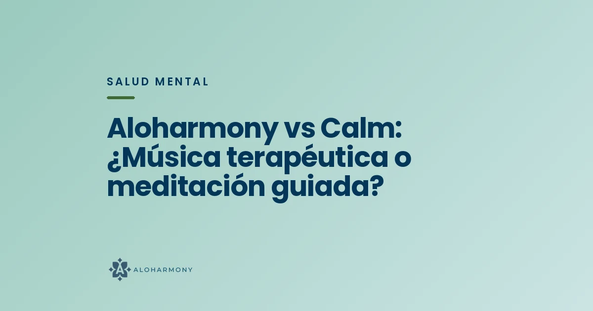 Aloharmony vs Calm: ¿Música terapéutica o meditación guiada?