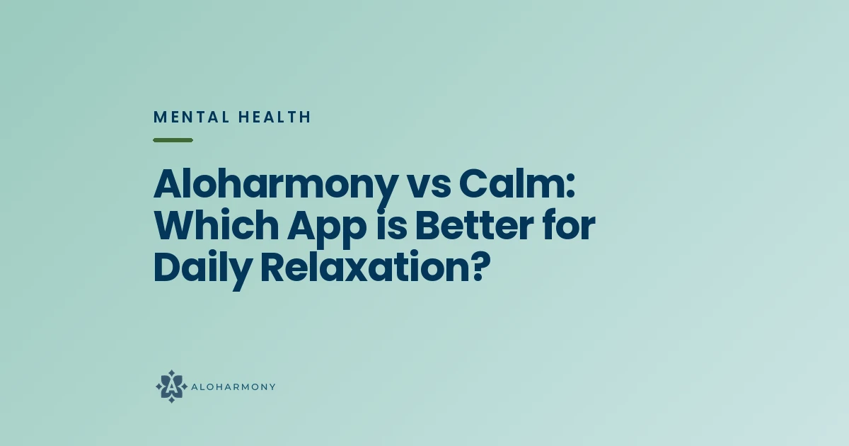 Aloharmony vs Calm: Which App is Better for Daily Relaxation?