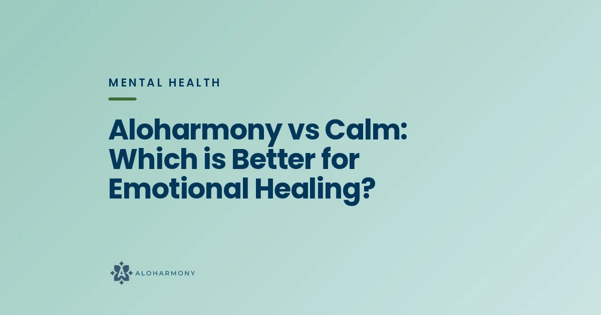Aloharmony vs Calm: Which is Better for Emotional Healing?