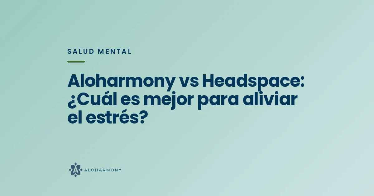 Aloharmony vs Headspace: ¿Cuál es mejor para aliviar el estrés?