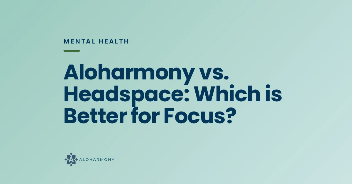 Aloharmony vs. Headspace: Which is Better for Focus?