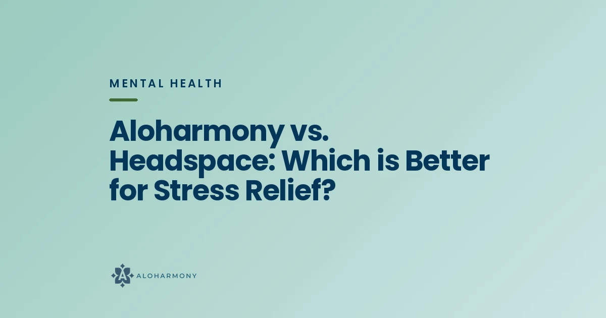 Aloharmony vs. Headspace: Which is Better for Stress Relief?