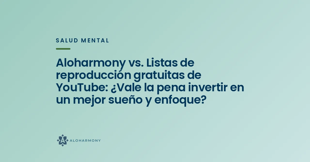 Aloharmony vs. Listas de reproducción gratuitas de YouTube: ¿Vale la pena invertir en un mejor sueño y enfoque?