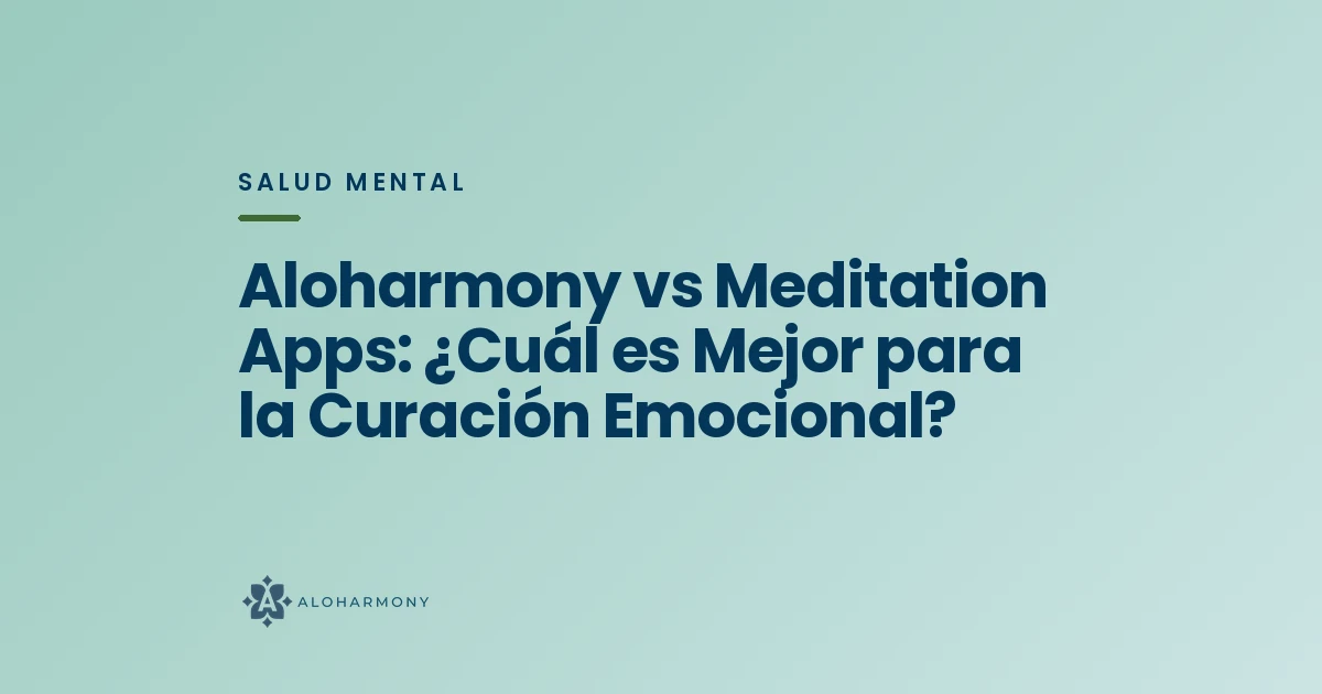 Aloharmony vs Meditation Apps: ¿Cuál es Mejor para la Curación Emocional?