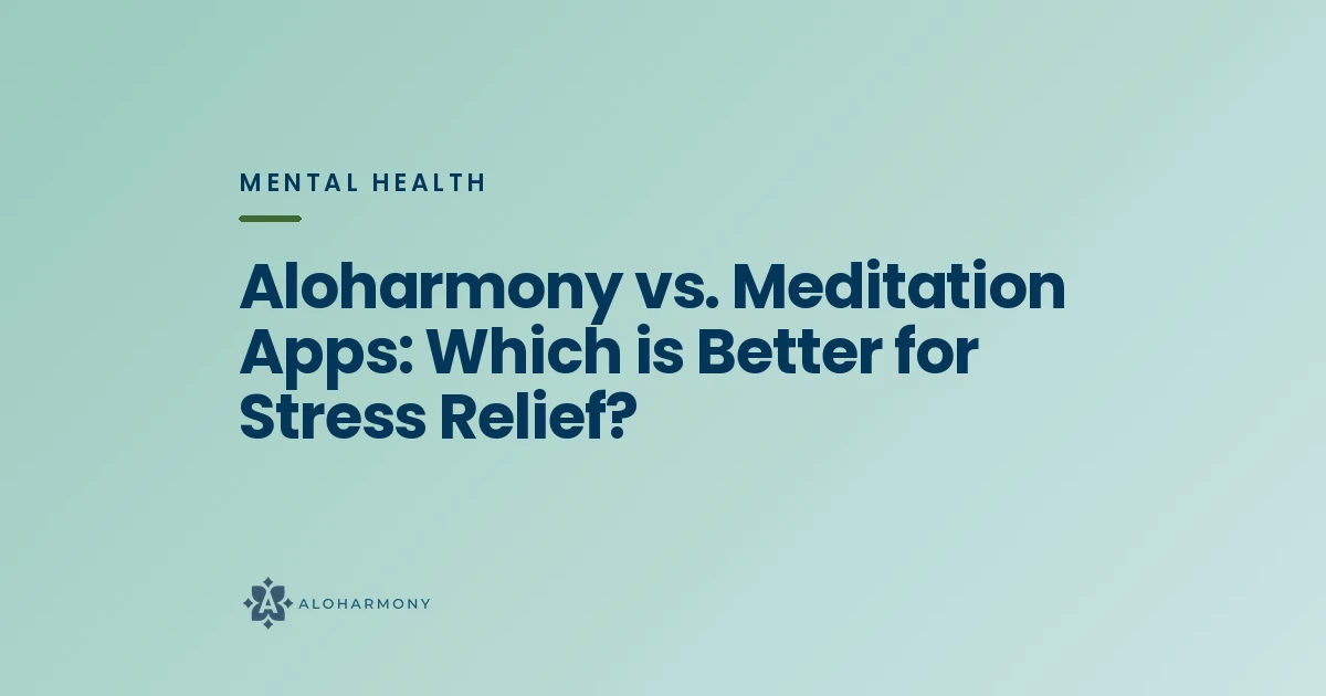 Aloharmony vs. Meditation Apps: Which is Better for Stress Relief?