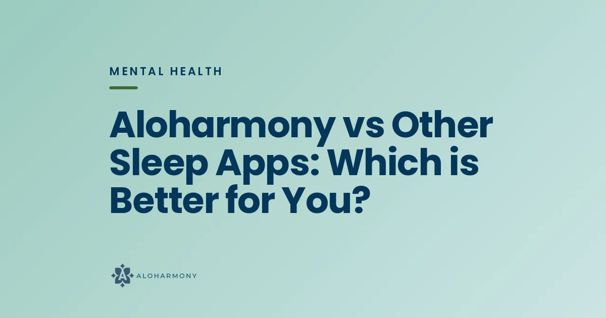 Aloharmony vs Other Sleep Apps: Which is Better for You?