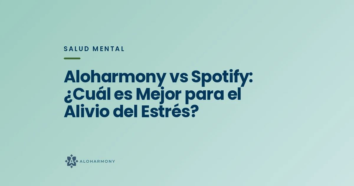 Aloharmony vs Spotify: ¿Cuál es Mejor para el Alivio del Estrés?