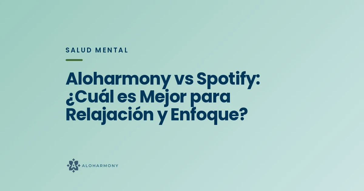 Aloharmony vs Spotify: ¿Cuál es Mejor para Relajación y Enfoque?