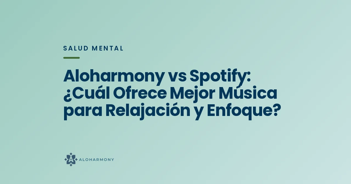 Aloharmony vs Spotify: ¿Cuál Ofrece Mejor Música para Relajación y Enfoque?