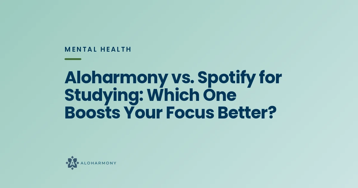 Aloharmony vs. Spotify for Studying: Which One Boosts Your Focus Better?