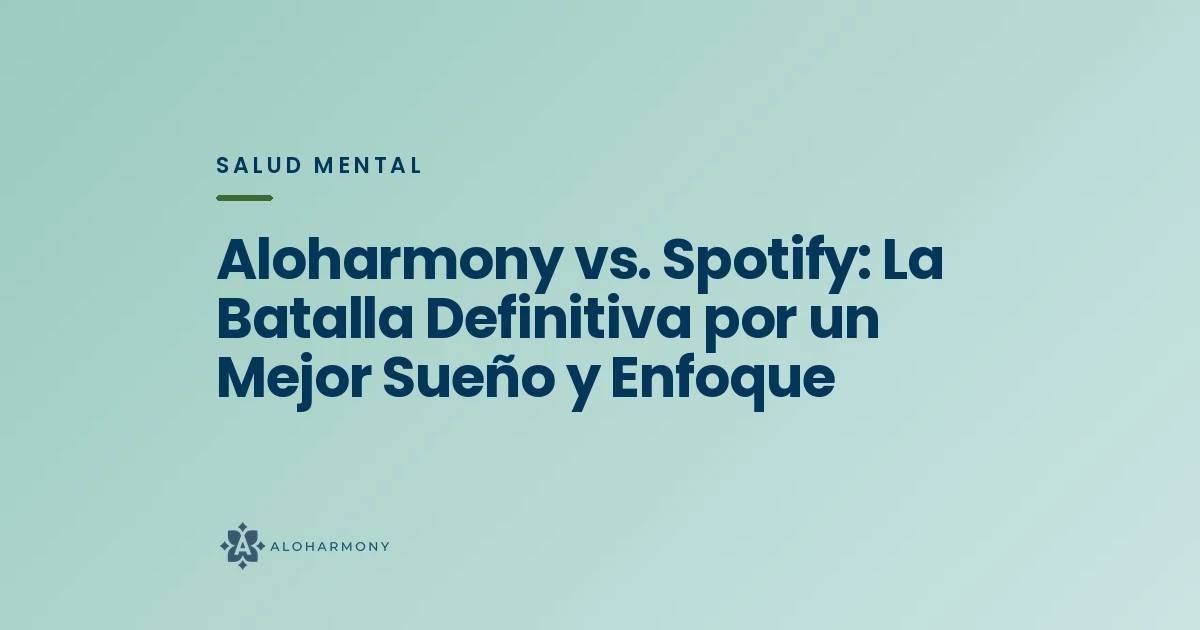 Aloharmony vs. Spotify: La Batalla Definitiva por un Mejor Sueño y Enfoque