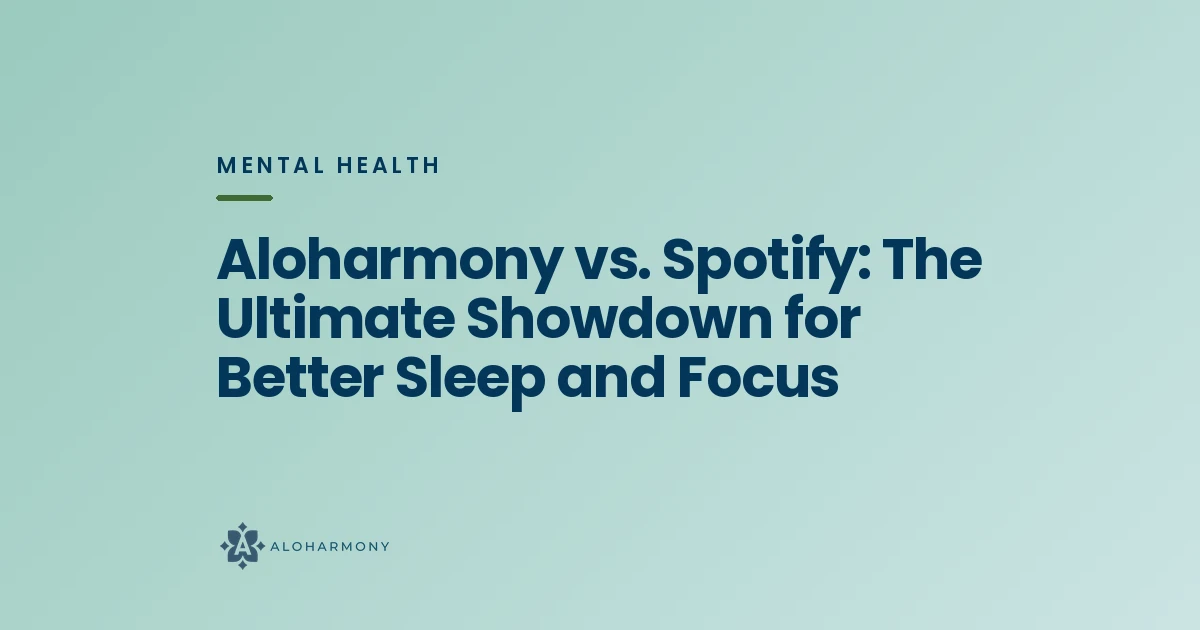 Aloharmony vs. Spotify: The Ultimate Showdown for Better Sleep and Focus
