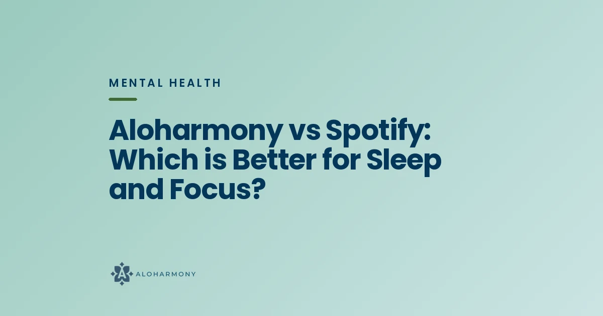 Aloharmony vs Spotify: Which is Better for Sleep and Focus?