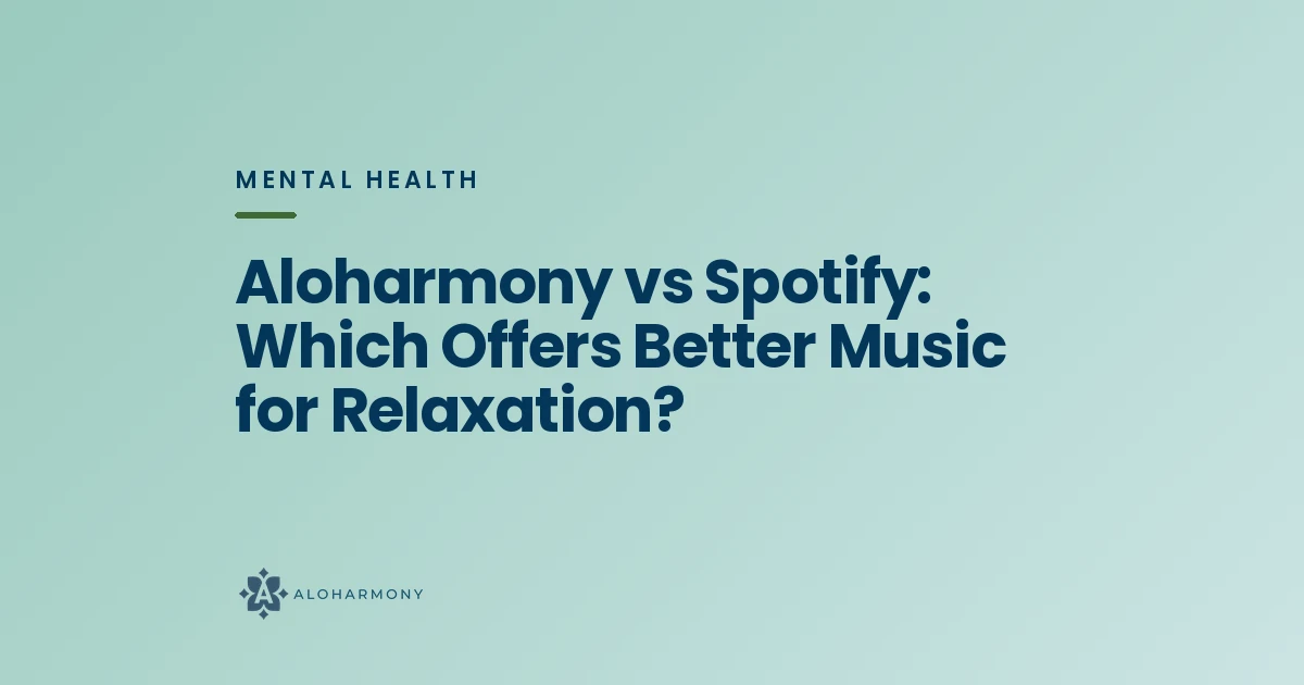 Aloharmony vs Spotify: Which Offers Better Music for Relaxation?