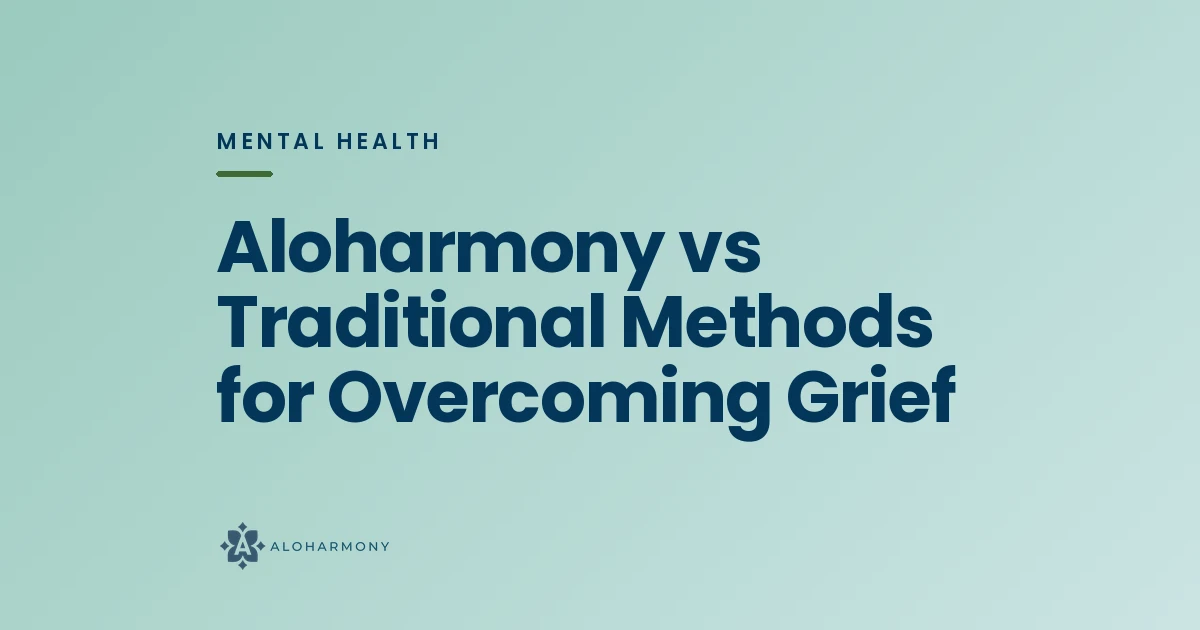 Aloharmony vs Traditional Methods for Overcoming Grief