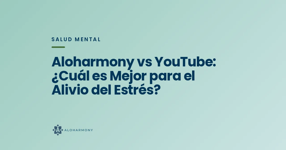 Aloharmony vs YouTube: ¿Cuál es Mejor para el Alivio del Estrés?