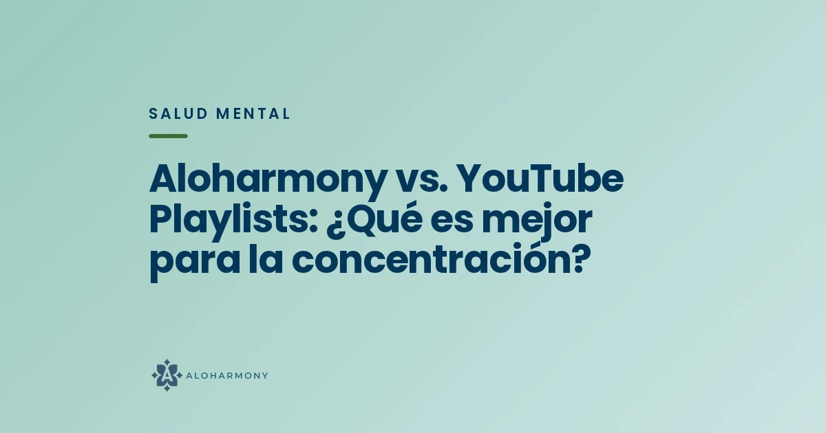 Aloharmony vs. YouTube Playlists: ¿Qué es mejor para la concentración?