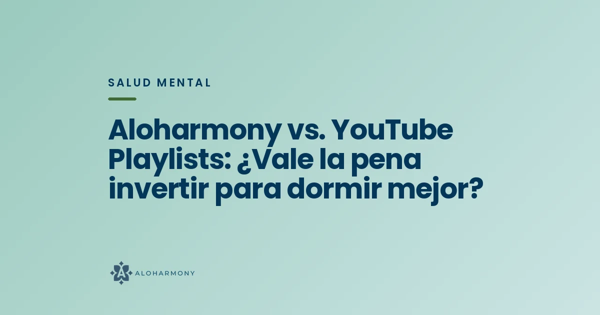 Aloharmony vs. YouTube Playlists: ¿Vale la pena invertir para dormir mejor?