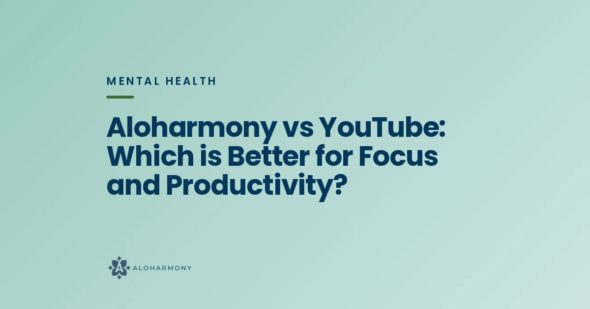 Aloharmony vs YouTube: Which is Better for Focus and Productivity?