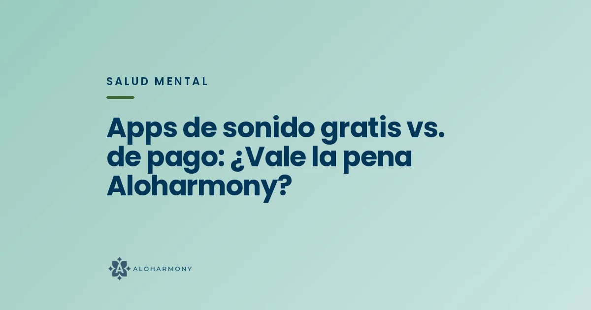 Apps de sonido gratis vs. de pago: ¿Vale la pena Aloharmony?