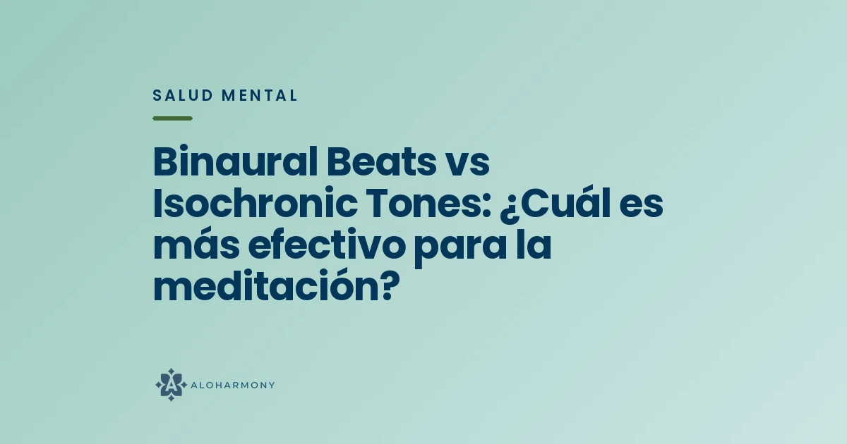 Binaural Beats vs Isochronic Tones: ¿Cuál es más efectivo para la meditación?