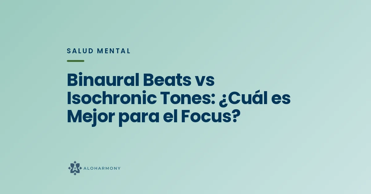 Binaural Beats vs Isochronic Tones: ¿Cuál es Mejor para el Focus?