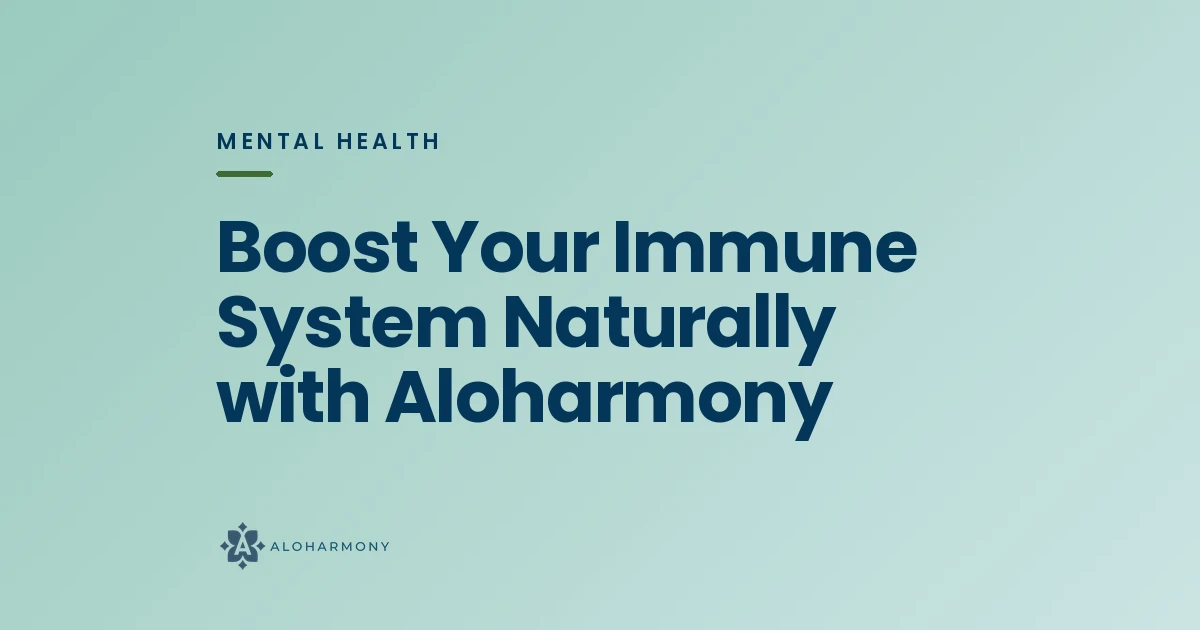 Boost Your Immune System Naturally with Aloharmony