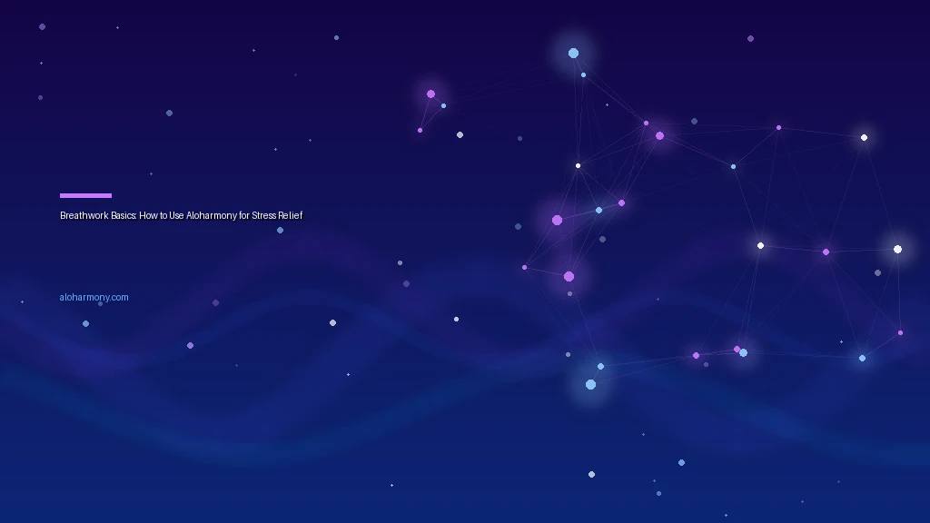 Breathwork Basics: How to Use Aloharmony for Stress Relief