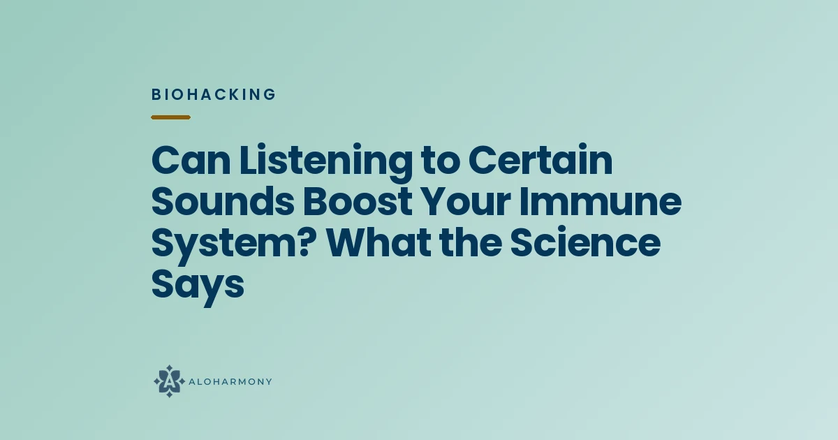 Can Listening to Certain Sounds Boost Your Immune System? What the Science Says