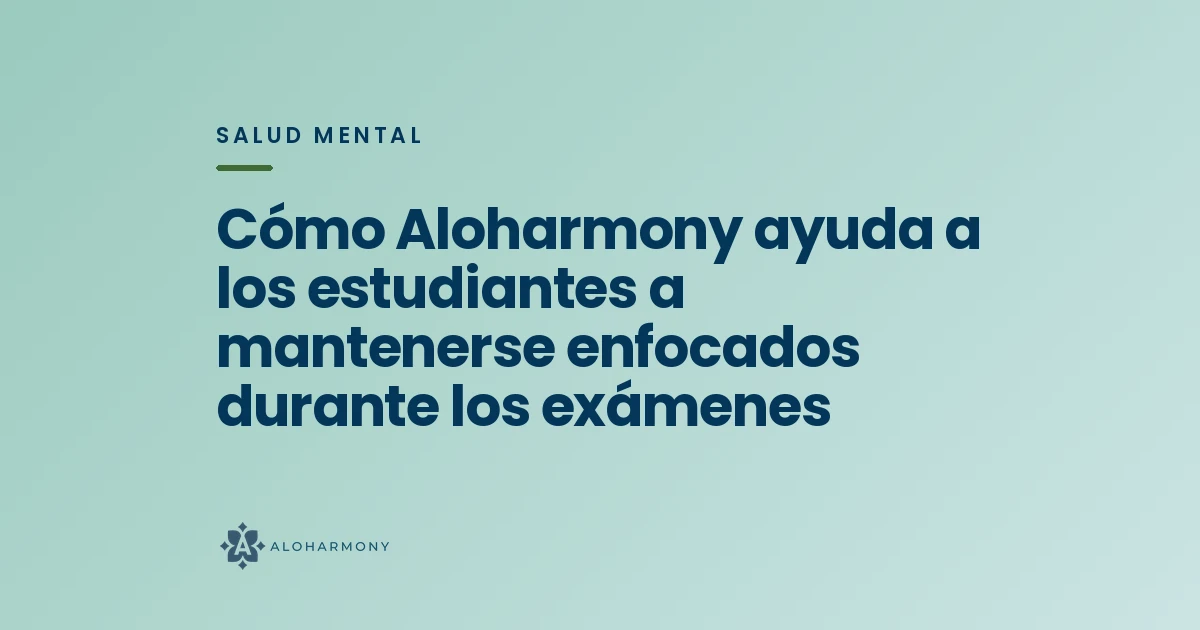 Cómo Aloharmony ayuda a los estudiantes a mantenerse enfocados durante los exámenes