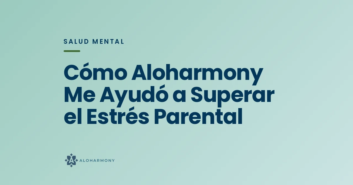 Cómo Aloharmony Me Ayudó a Superar el Estrés Parental