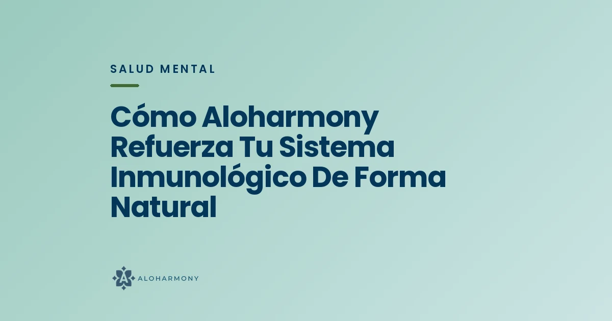 Cómo Aloharmony Refuerza Tu Sistema Inmunológico De Forma Natural