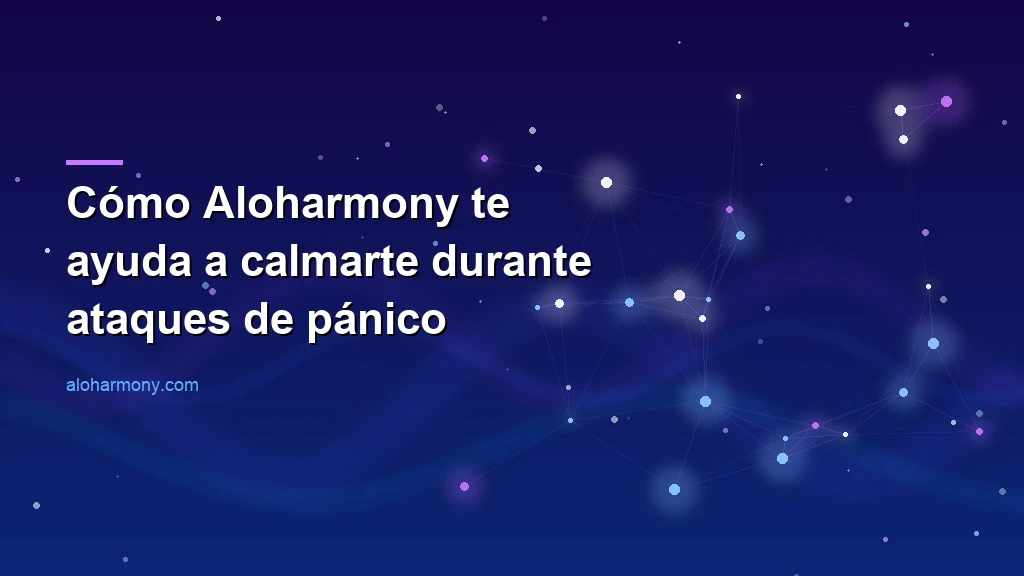 Cómo Aloharmony te ayuda a calmarte durante ataques de pánico