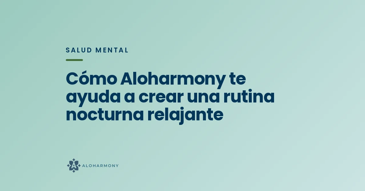 Cómo Aloharmony te ayuda a crear una rutina nocturna relajante