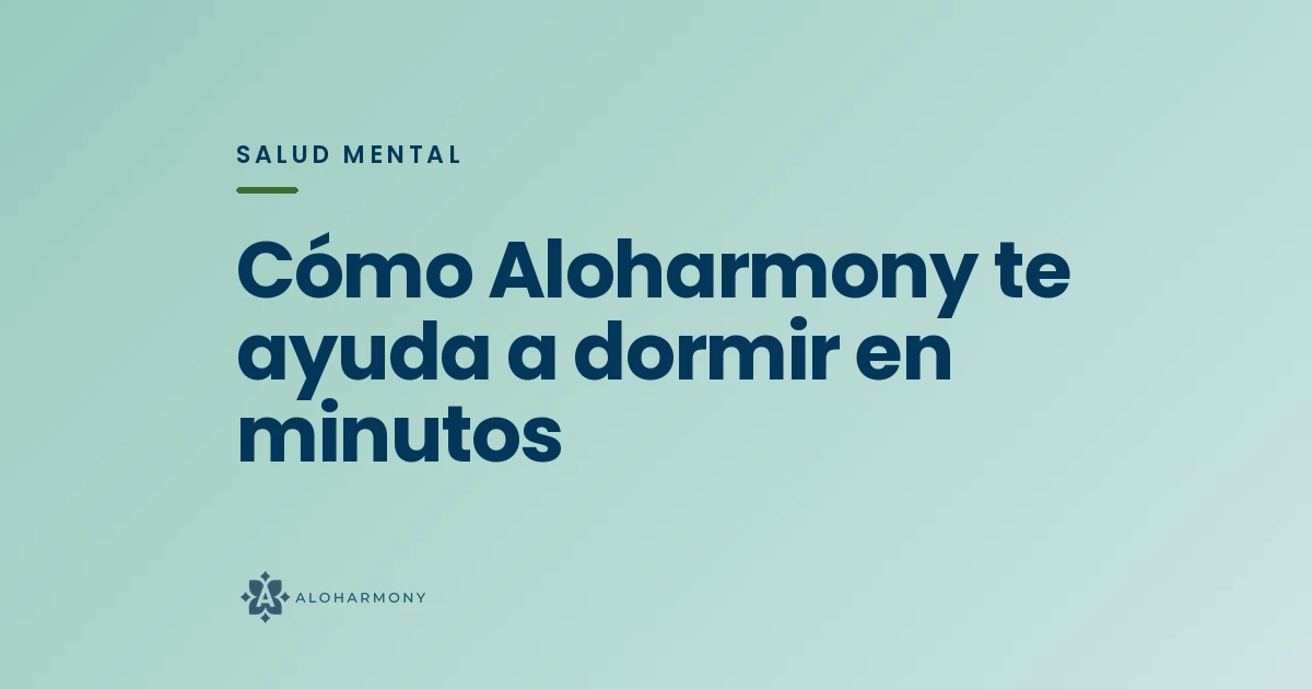 Cómo Aloharmony te ayuda a dormir en minutos