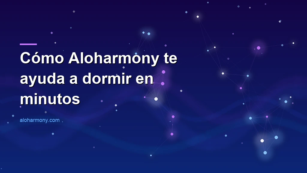 Cómo Aloharmony te ayuda a dormir en minutos