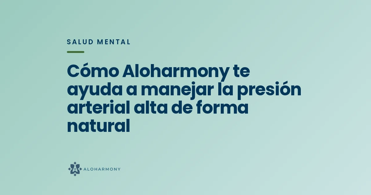 Cómo Aloharmony te ayuda a manejar la presión arterial alta de forma natural