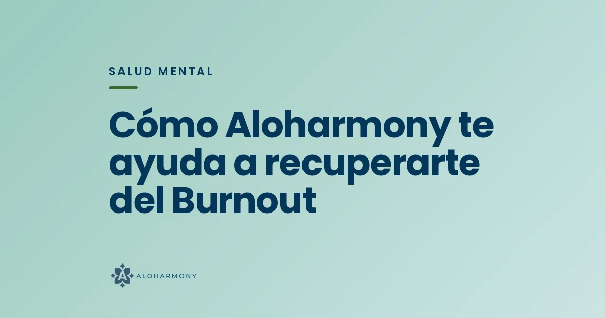 Cómo Aloharmony te ayuda a recuperarte del Burnout