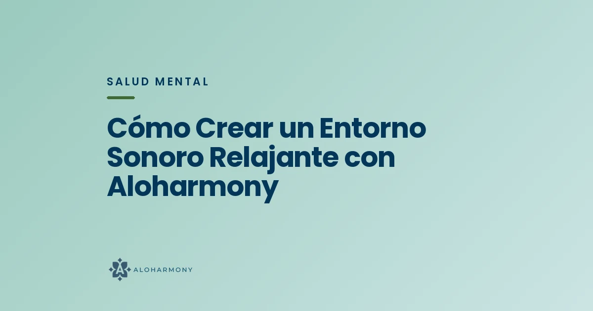 Cómo Crear un Entorno Sonoro Relajante con Aloharmony