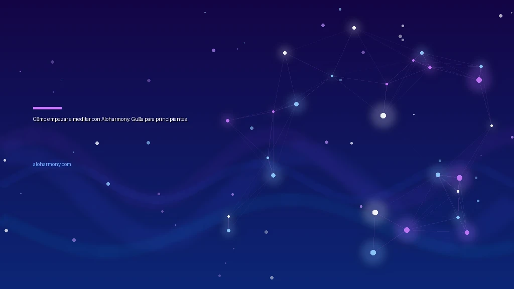 Cómo empezar a meditar con Aloharmony: Guía para principiantes